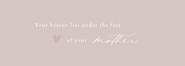 heaven lies under the feet of your mother hadith banner