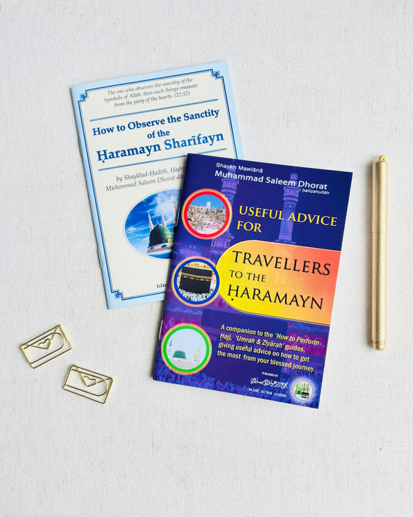 How to Observe the Sanctity of the Haramayn Sharifayn and Useful Advice for Travellers to the Haramayn booklets by Shaykh Muhammad Saleem Dhorat — Islamic Da'wah Academy